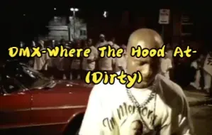 Download Video: 【dmx说唱】DMX - Where The Hood At- (Dirty)