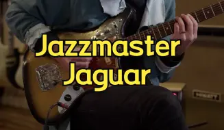 Download Video: 【音色搬运】一条视频带你了解 Fender  Jazzmaster 和 Jaguar 的魅力