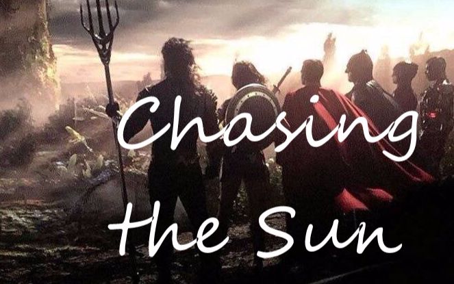 [图]【正义联盟/燃向混剪】Chasing the Sun 追逐太阳