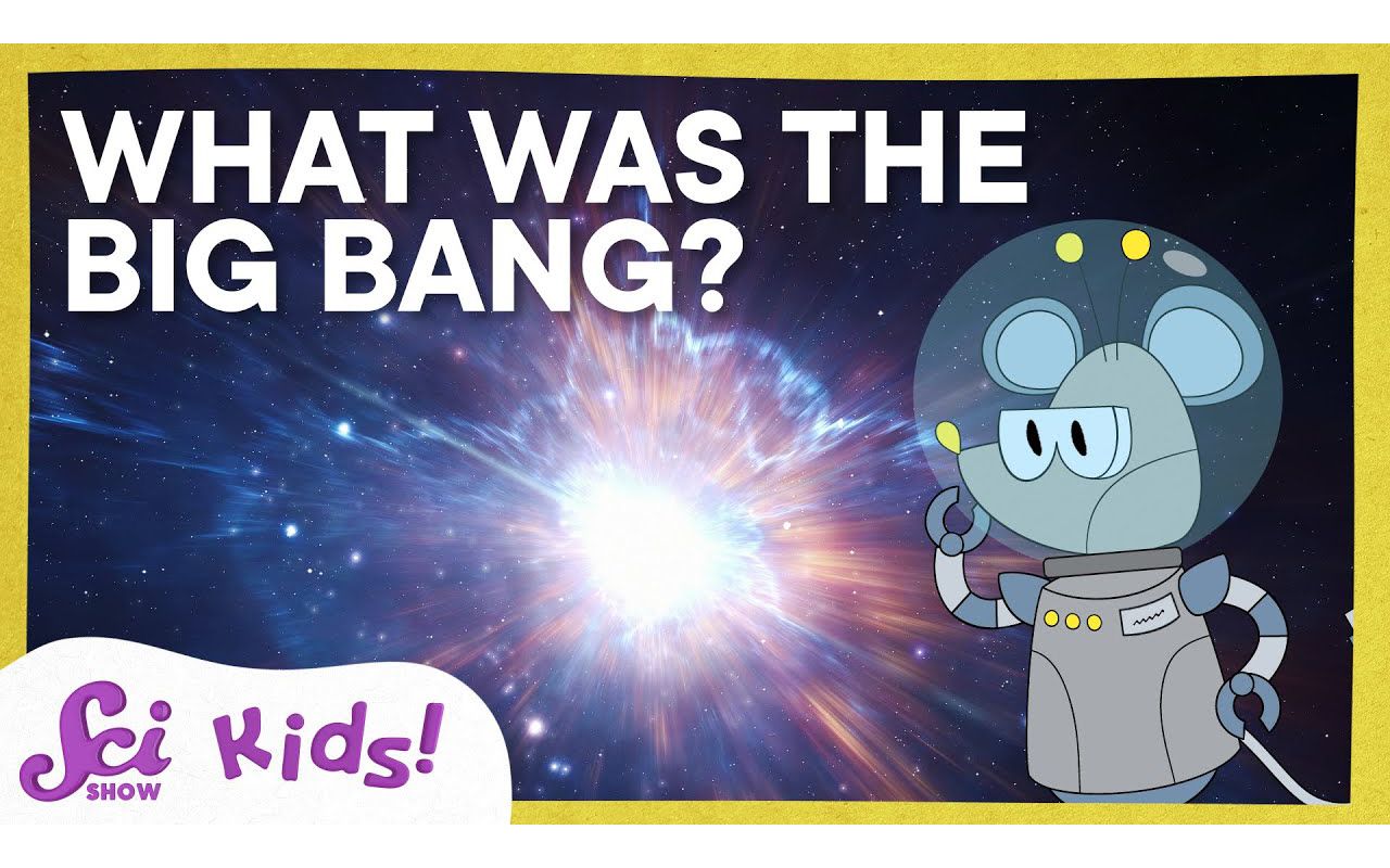 [图]What Was the Big Bang and Other Space Questions Answered! ｜ SciShow Kids