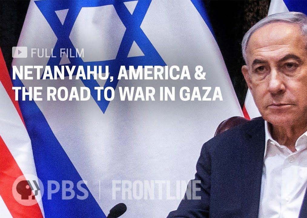 [图]PBS | 内塔尼亚胡与美国的加沙战争之路 Netanyahu, America & the Road to War in Gaza,12/19,2023