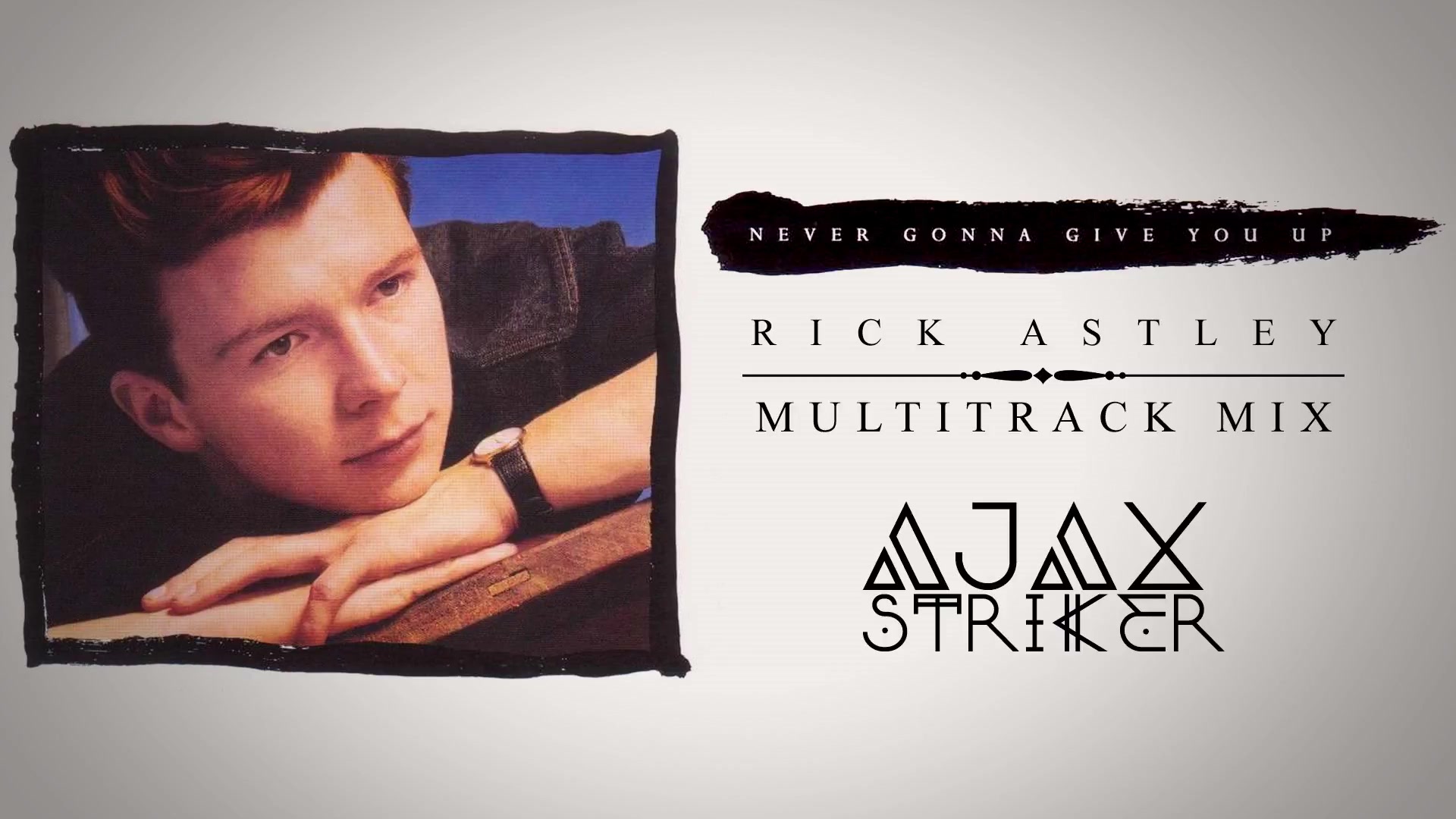 rickastleynevergonnagiveyouupajaxsmultitrackmix