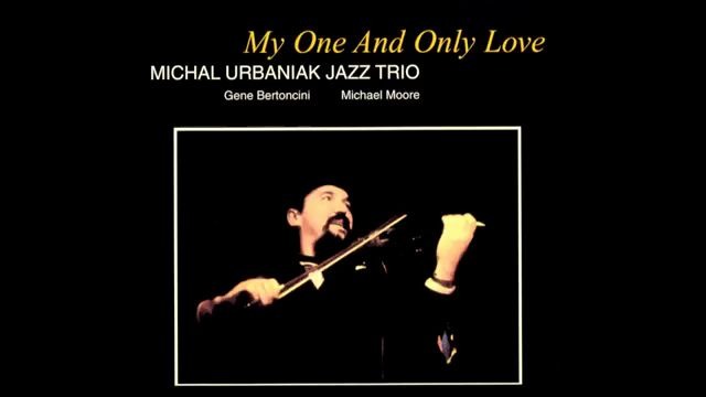 [图]【小提琴Jazz】Michal Urbaniak Jazz Trio - My One and Only Love