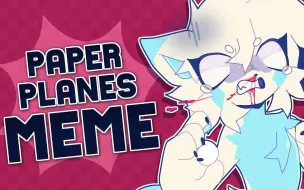 Download Video: 【授权搬运-补档】PAPER PLANES // ANIMATION MEME [COMMISSION]