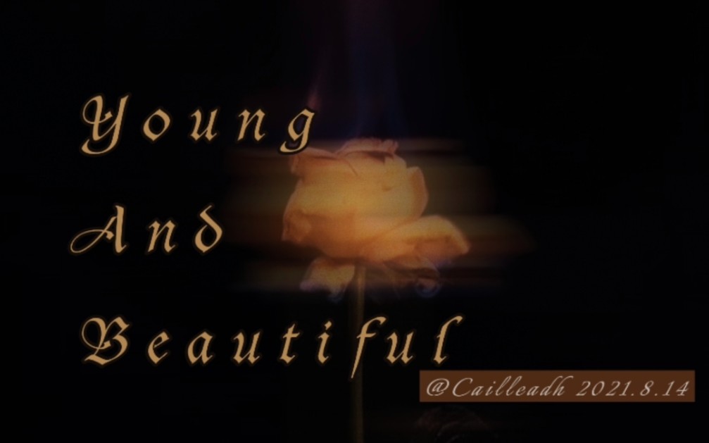 [图]【Young And Beautiful】Will you still love me| 你是否会爱我如初？