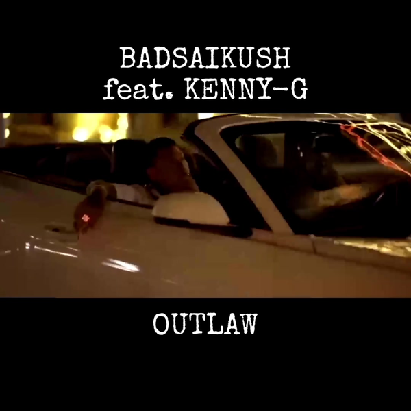 Bad saikush feat.KENNY G OUTLAW】 music & b music_哔哩哔哩_bilibili