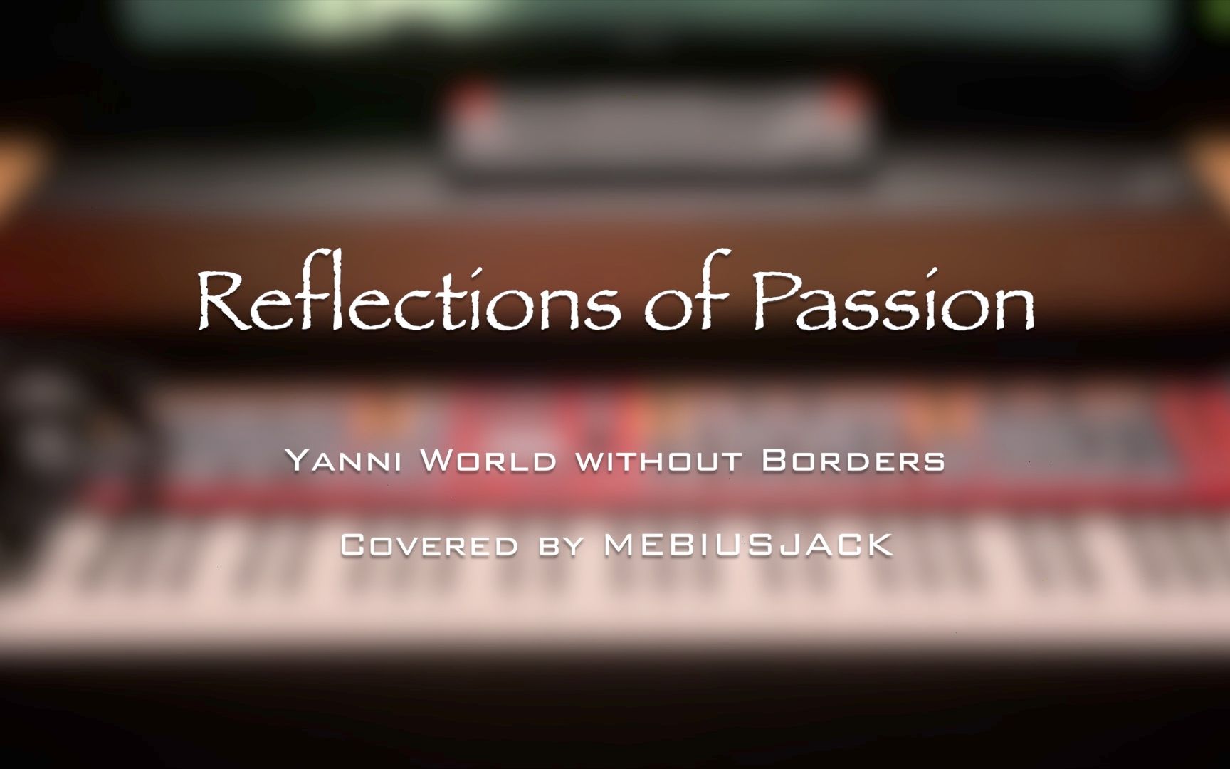 [图][经典还原] Reflections of Passion / Yanni World without Borders / Mebiusjack Cover