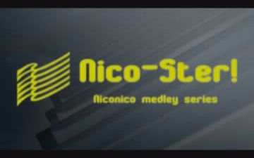 【Nico组曲】NicoSter!哔哩哔哩bilibili