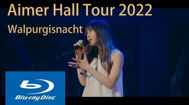 Aimer Hall Tour 2022「Walpurgisnacht」Live全场蓝光自压_哔哩哔哩_