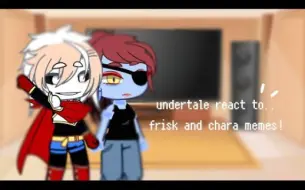 Скачать видео: undertale反应frisk和chara memes!