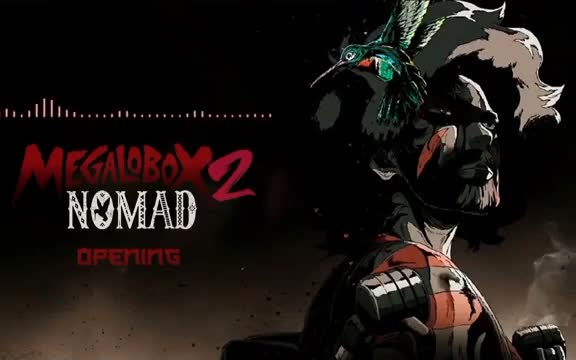 [图][搬运]MEGALOBOX2 NOMAD OP、ED（Chief version）