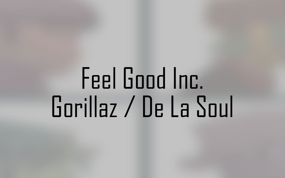 [图]Gorillaz,De La Soul - Feel Good Inc.歌词标注