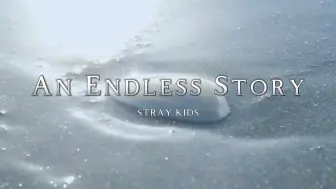 Download Video: An Endless story-Straykids｜Never say goodbye 比明天更遥远 比永远更长久