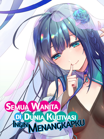 Semua Wanita di Dunia Kultivasi Ingin Menangkapku