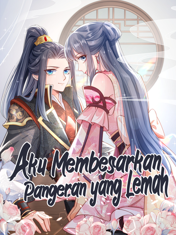 Aku Membesarkan Pangeran yang Lemah