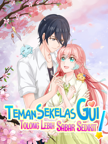 Teman Sekelas Gui, Tolong Lebih Sabar Sedikit!