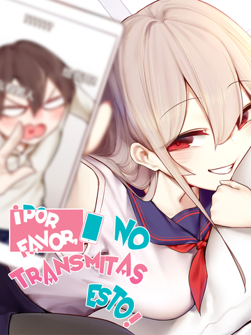 ¡Por favor, no transmitas esto!