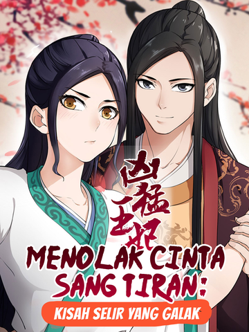 Menolak Cinta Sang Tiran: Kisah Selir yang Galak