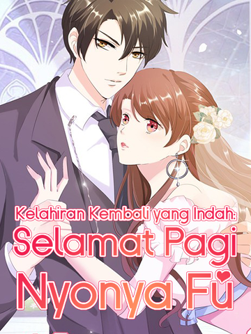 Kelahiran Kembali yang Indah: Selamat Pagi Nyonya Fu