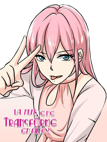 La Nuit, Je me Transforme en Fille !
