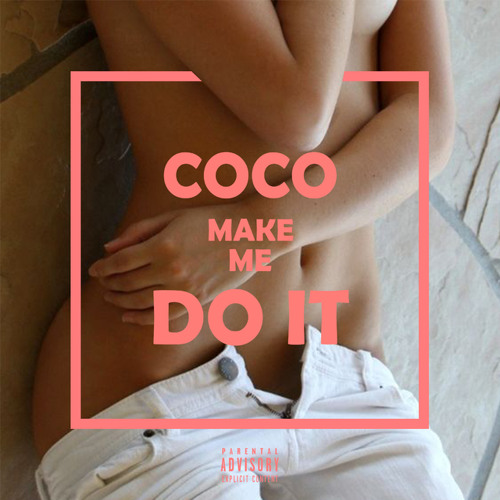 Coco made me do it (Remix)